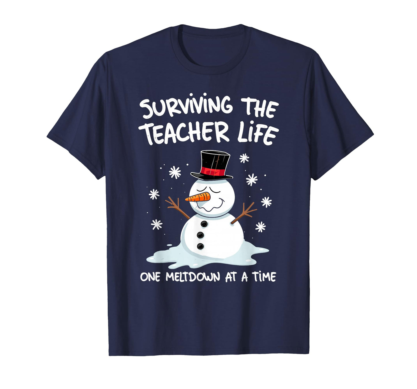 Surviving Teacher Life Funny Snowman One Meltdown at a Time T-Shirt