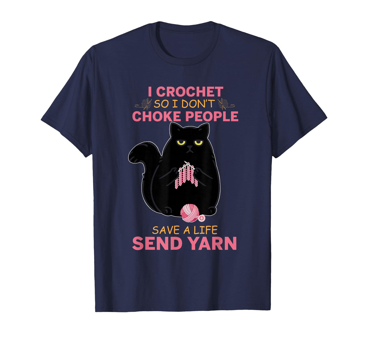 I Crochet So I Do not Choke People Black Cat Yarn Crocheting Men Women Girls Kids T-Shirt