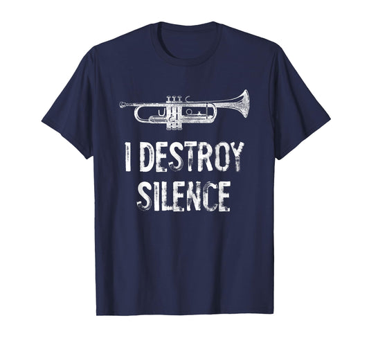 I Destroy Silence Funny Trumpet T-Shirt