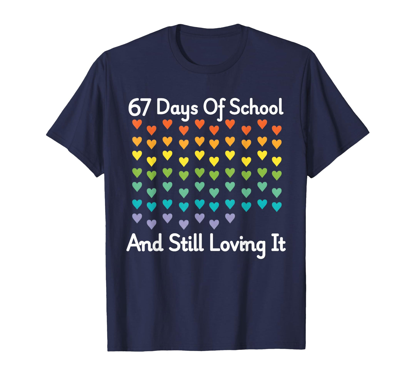 67 Days of School and Still Loving It Rainbow Hearts 6 7 T-Shirt