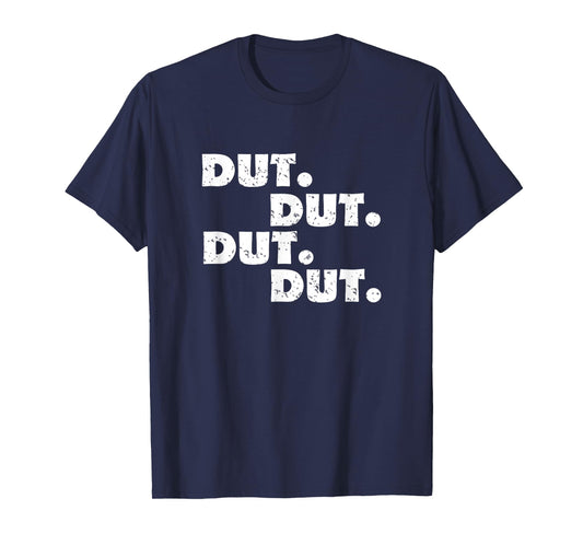 Dut Dut Dut Dut Shirt - Funny Marching Band Shirt T-Shirt