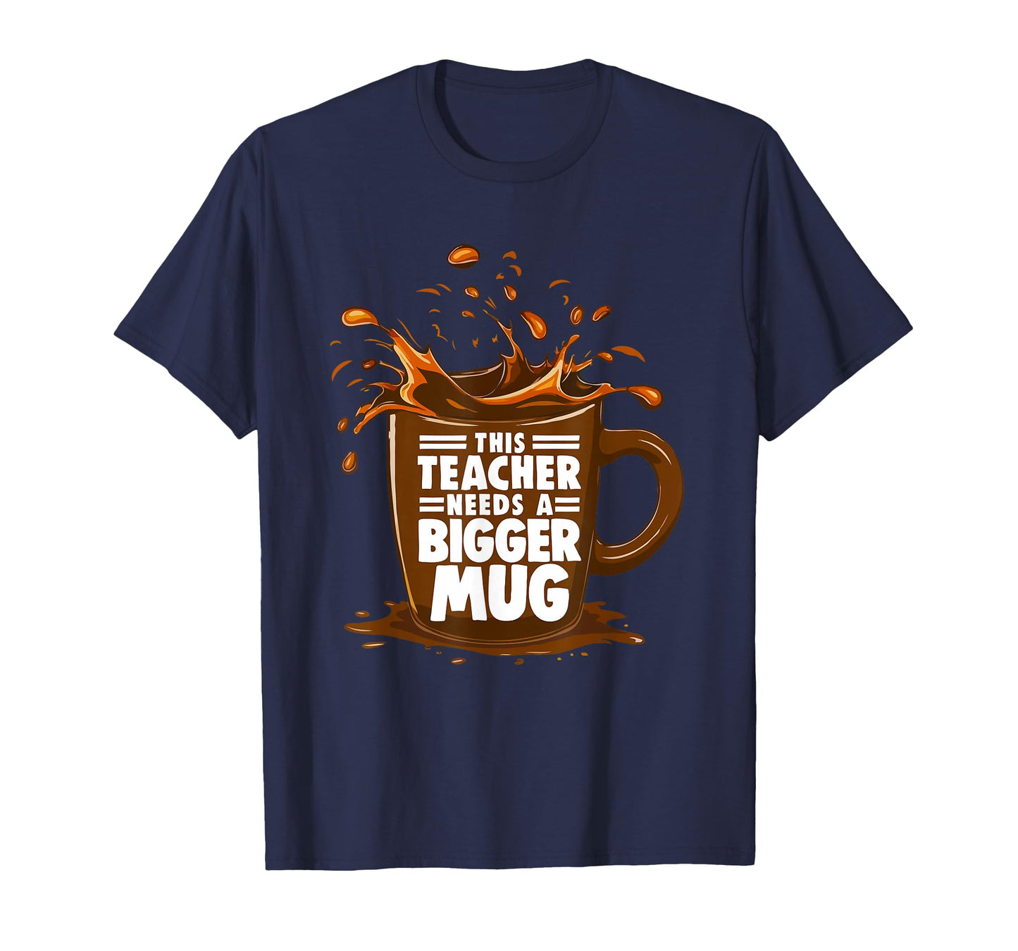 Coffee Lover This Teacher Needs A Bigger Mug Teacher Life T-Shirt