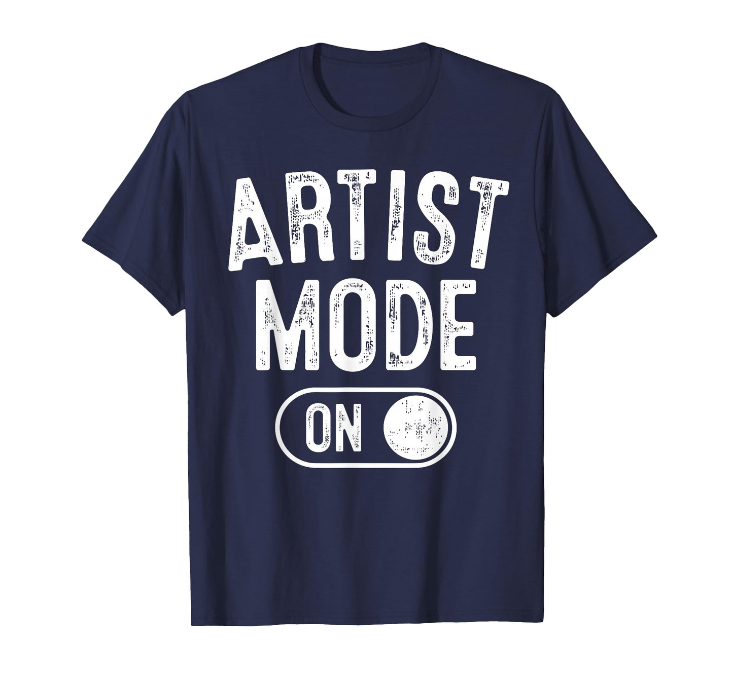 Artist Mode On Funny Art Creator Gift Painter Illustrator T-Shirt