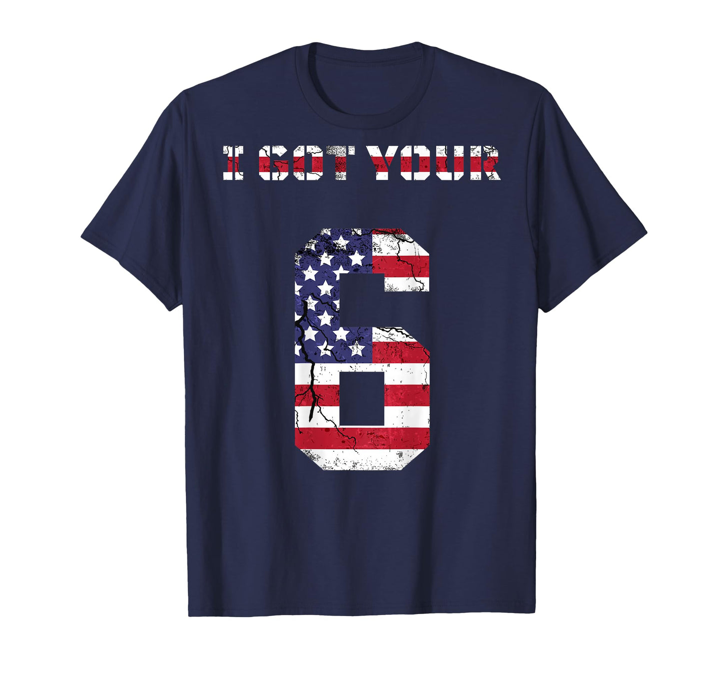 I got your 6 shirt, I got your 6, IGY6 tshirt T-Shirt