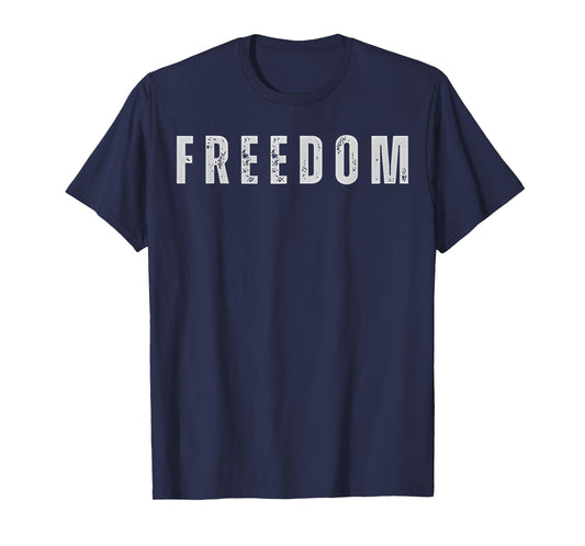 Freedom, Freedom Shirt T-Shirt