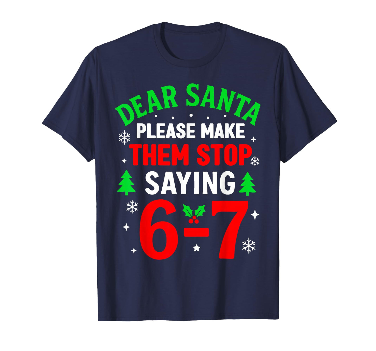 Dear Santa 67 Funny Christmas Six Seven 6-7 Men Women T-Shirt