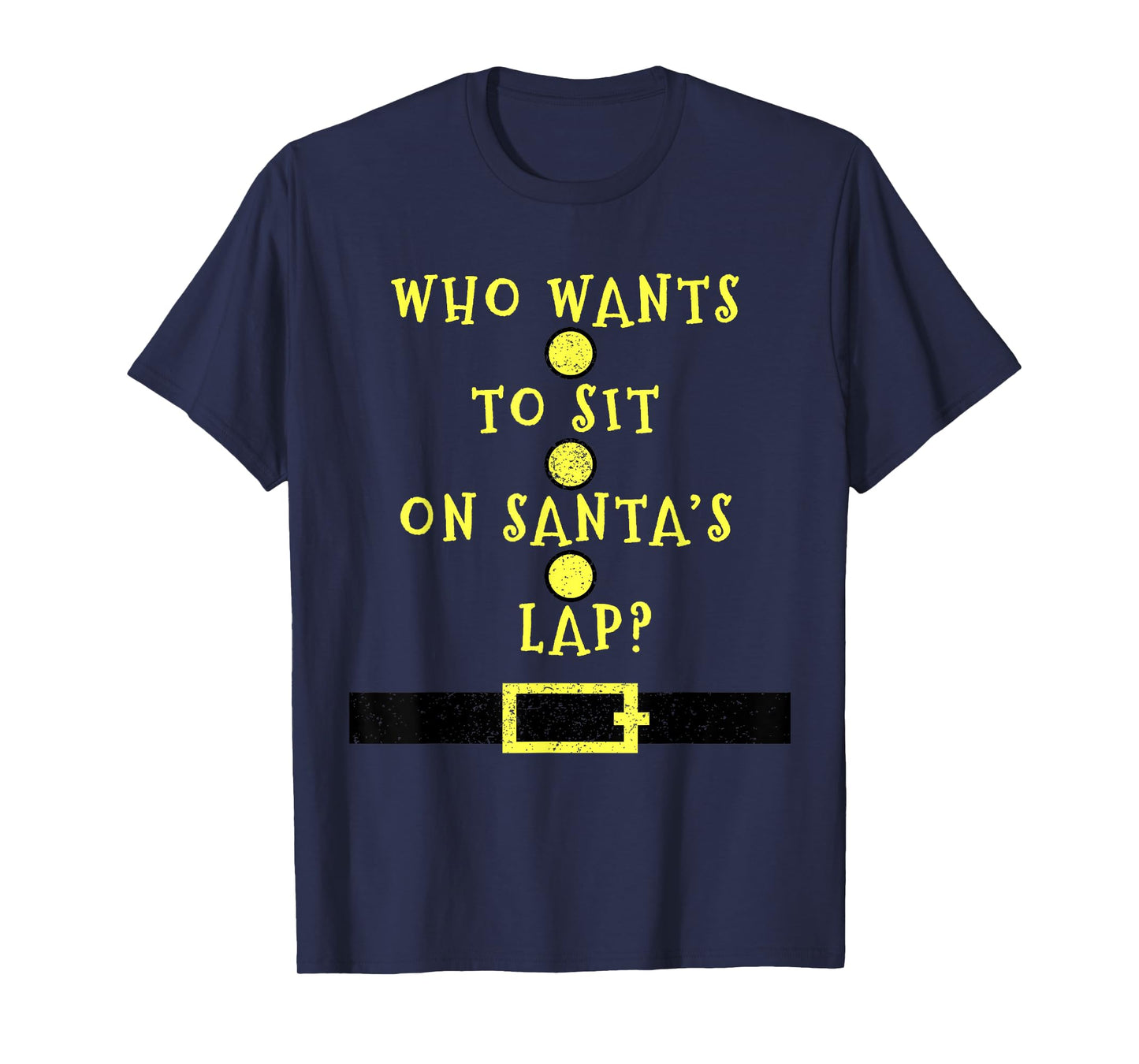 Who Wants To Sit On Santa's Lap - Christmas T-Shirt Funny