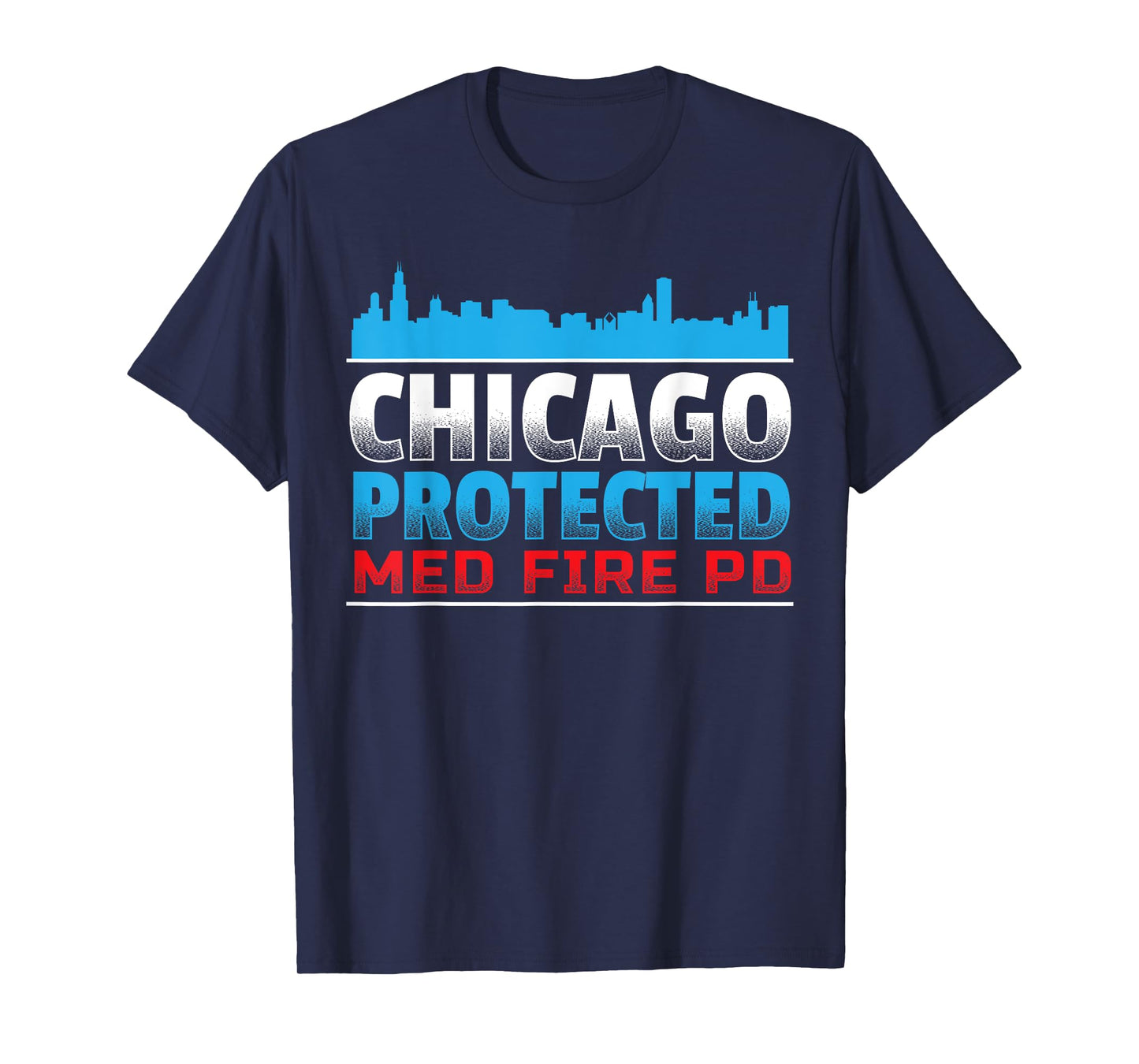 Chicago Protected, Med Fire PD for Chicago fans T-Shirt