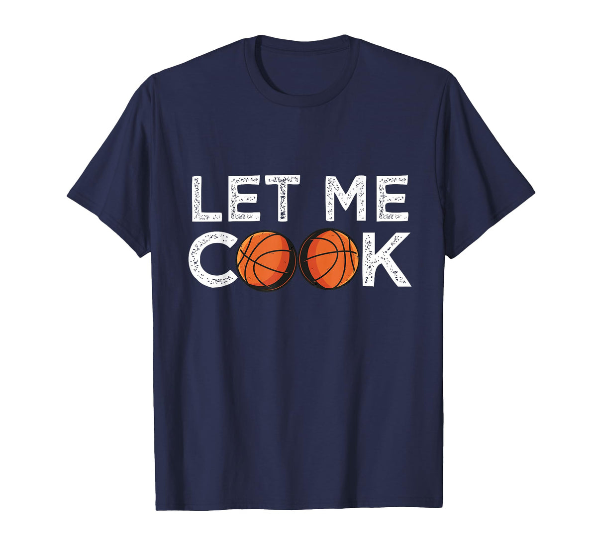 Funny Basketball Player Let ME Cook! Basketball Bball T-Shirt