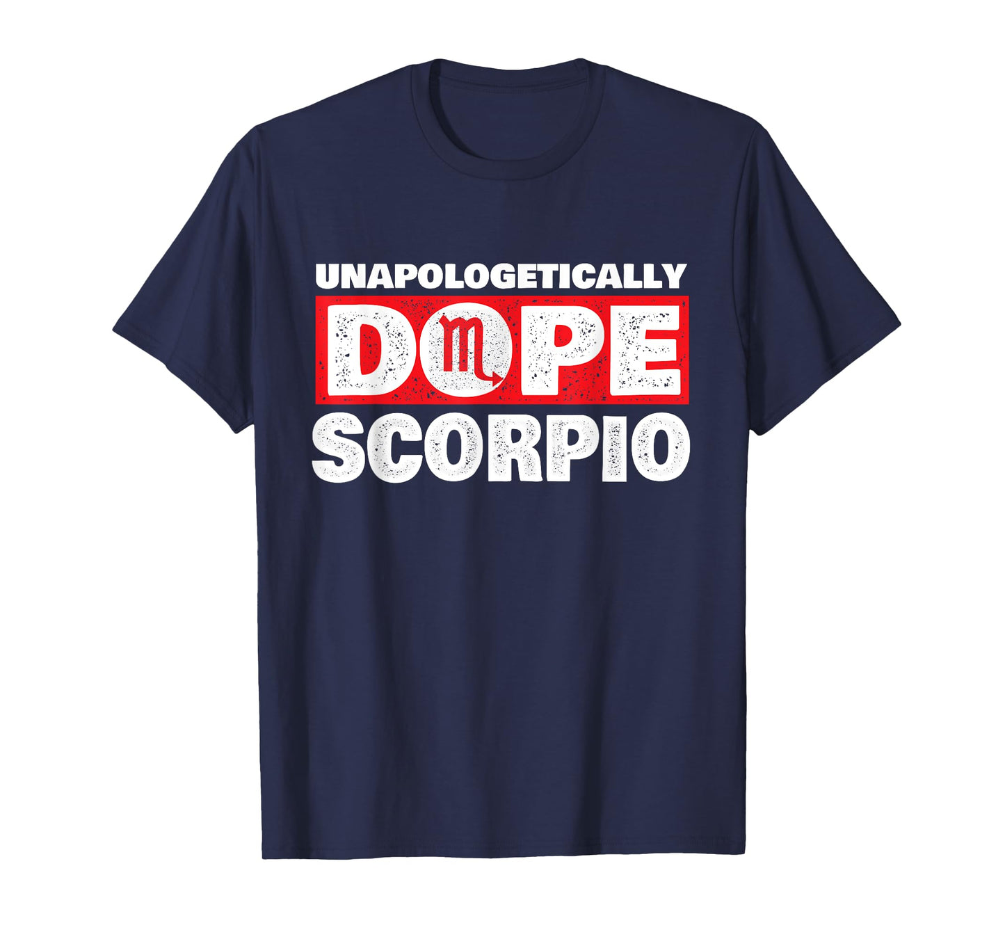 Unapologetically Dope Scorpio - Zodiac Sign Horoscope T-Shirt