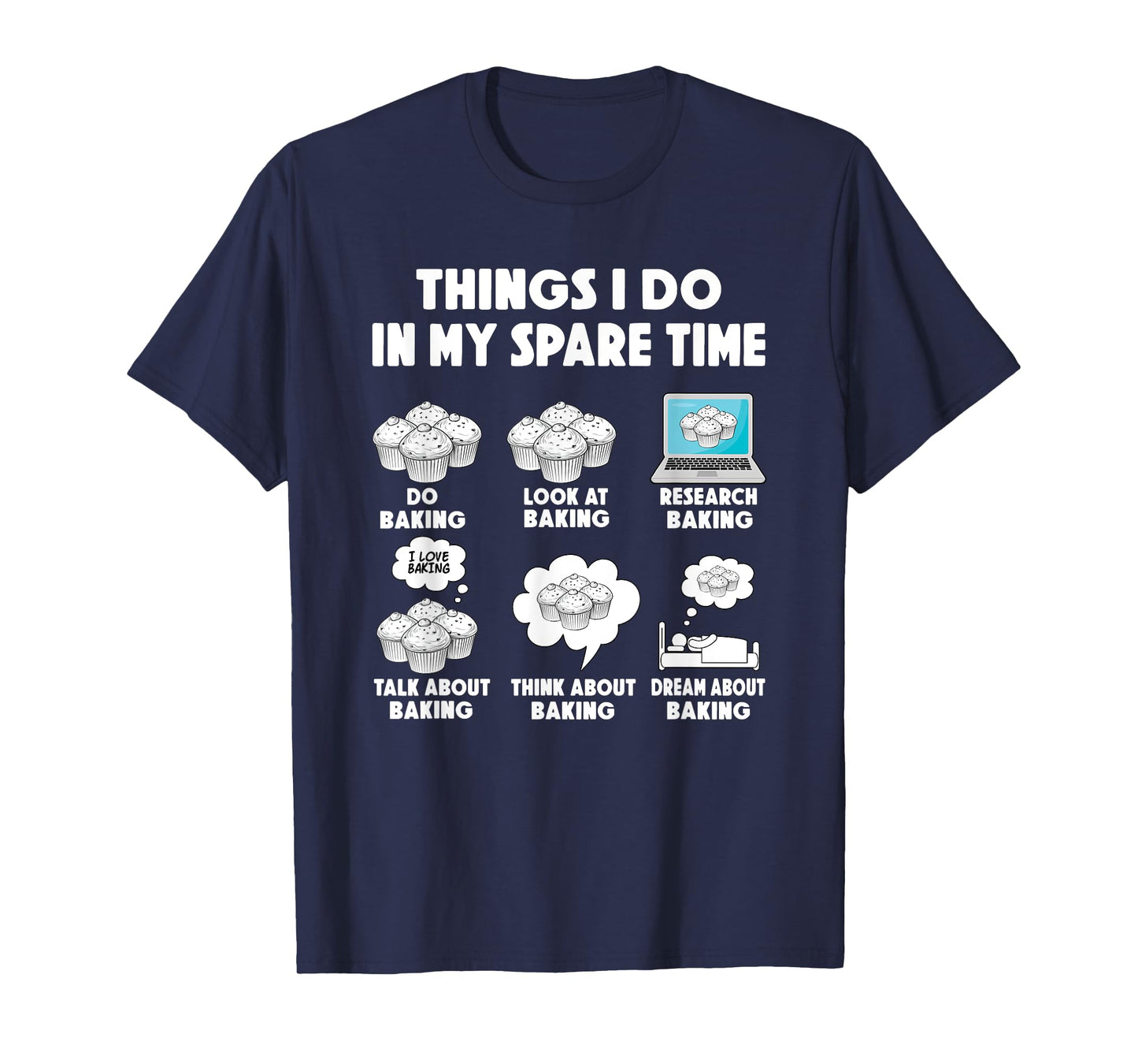 Baking Bake Cookies Things i do spare time Cupcake T-Shirt