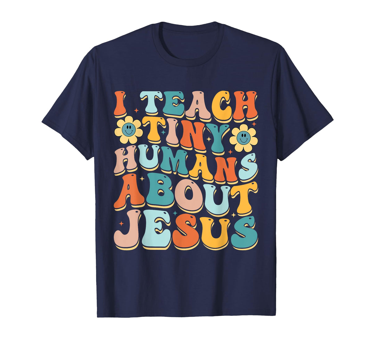 I Teach Tiny Humans About Jesus T-Shirt