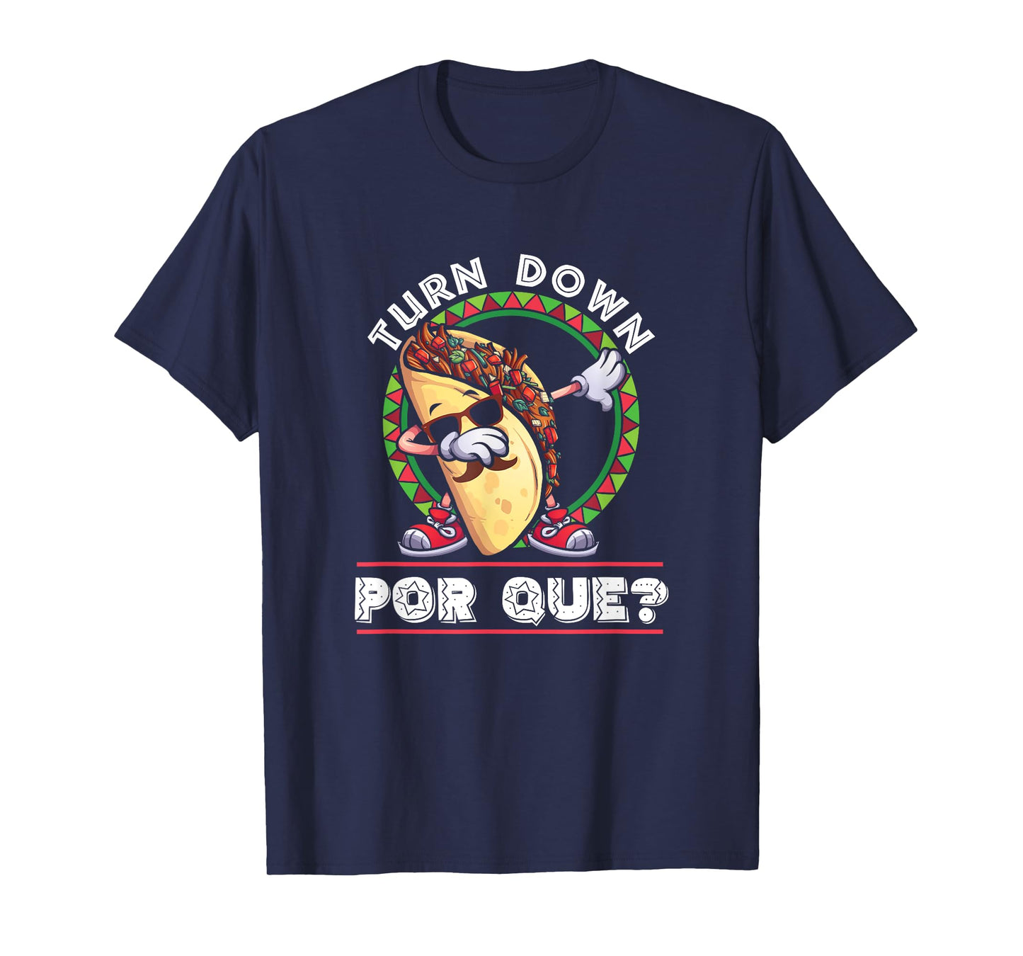 Turn Down Por Que Dabbing Taco Cinco De Mayo T-Shirt T-Shirt