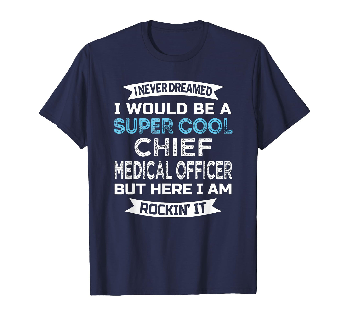 Chief Medical Officer Tshirt Funny T-Shirt