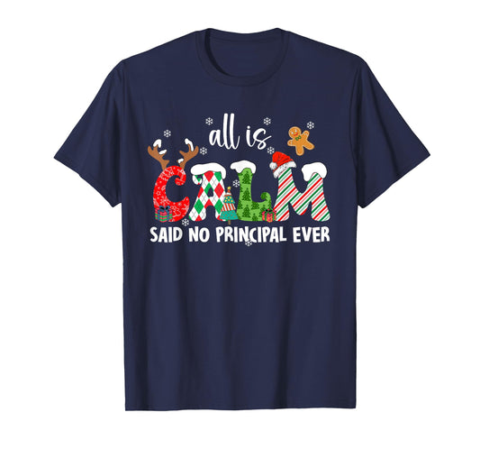 All is Calm Said No Principal Ever Funny Christmas T-Shirt