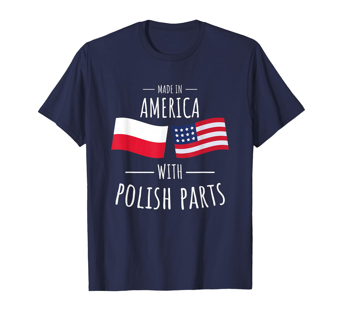 Made in America with Polish parts. T-Shirt