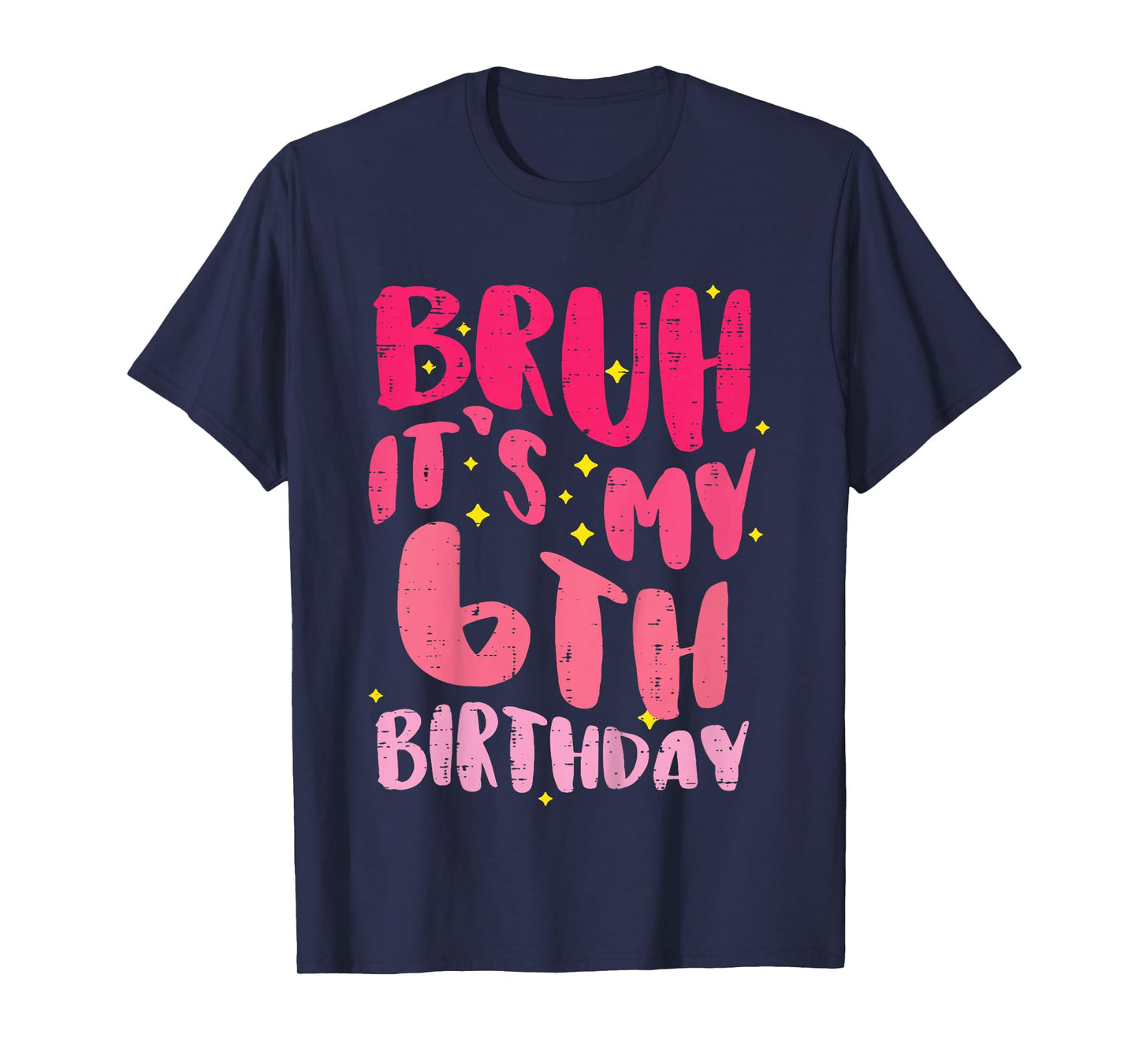 Bruh Its My 6th Birthday Pink 6 Year Old Bday Groovy Girls T-Shirt
