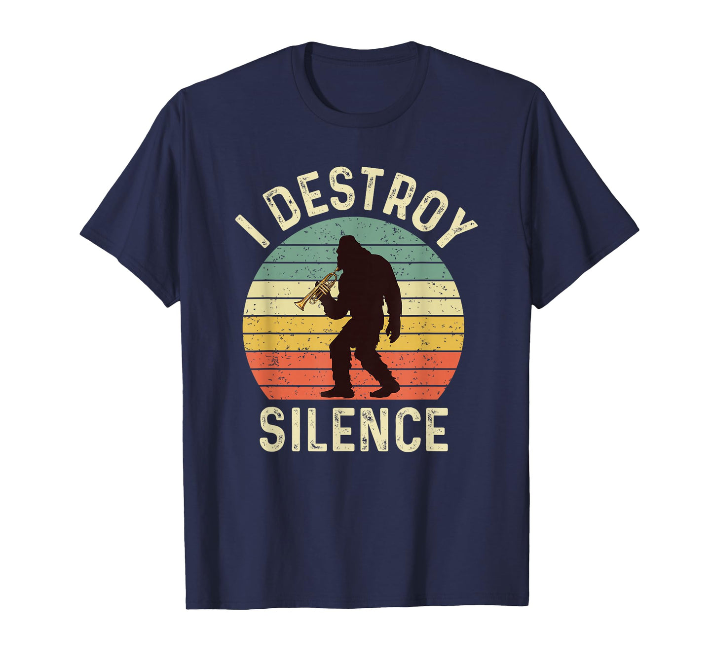 I Destroy Silence Trumpet Retro Bigfoot Men Women Sasquatch T-Shirt