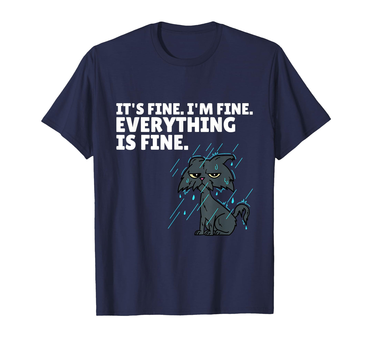 Raining Cat It’s Fine I’m Fine Everything Is Fine Funny Cat T-Shirt