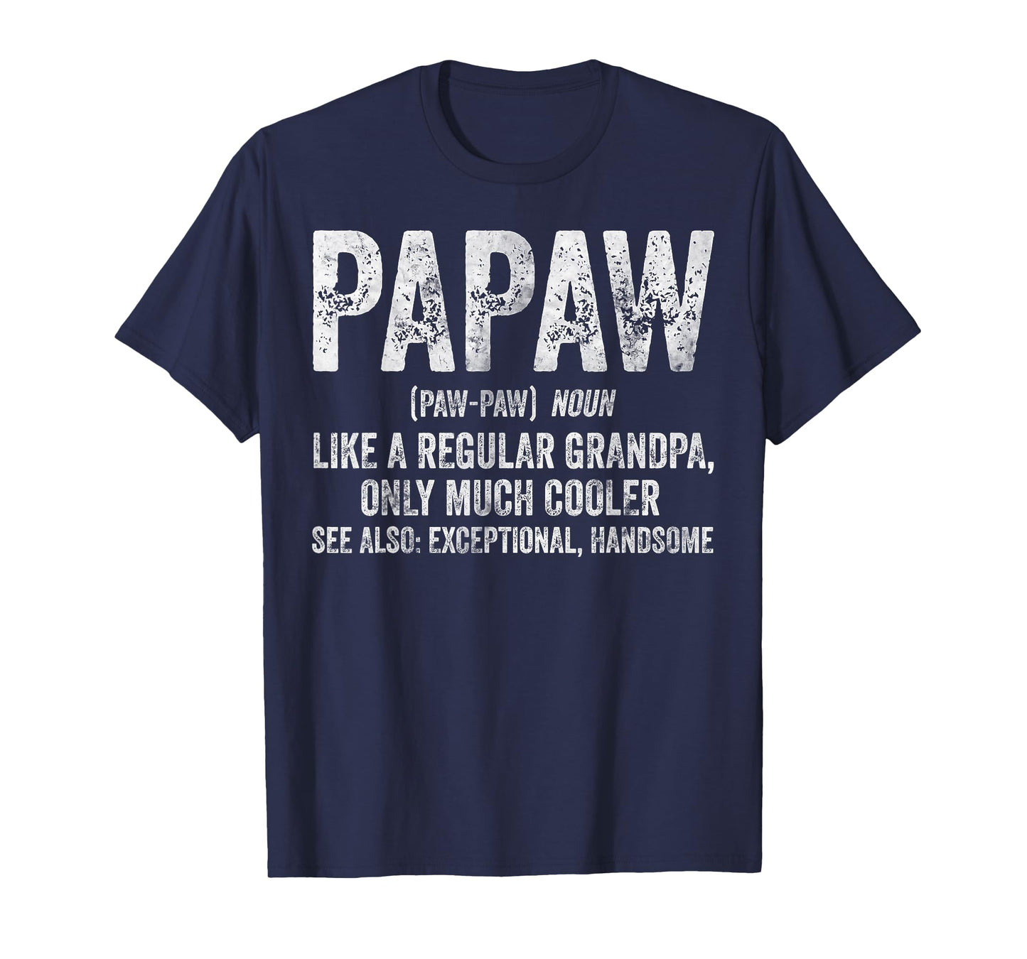 Papaw Definition Like A Regular Grandpa Only Cooler T-Shirt