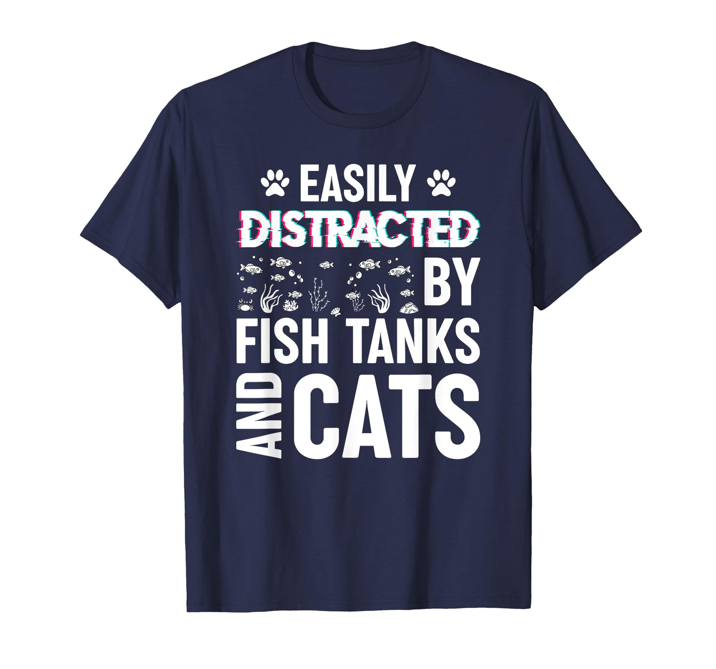 Easily Distracted by Fish Tanks and Cats Funny Aquarium T-Shirt