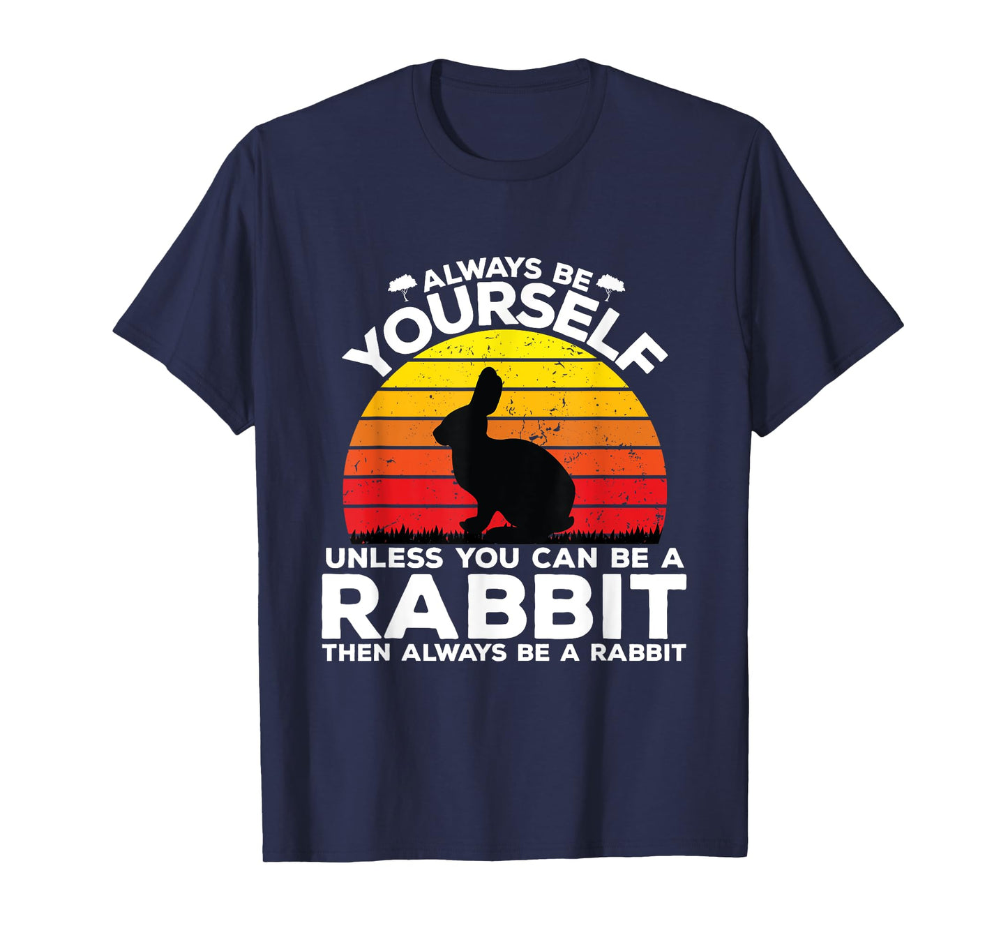 Always Be Yourself Unless You Can Be A Rabbit Shirts Vintage T-Shirt