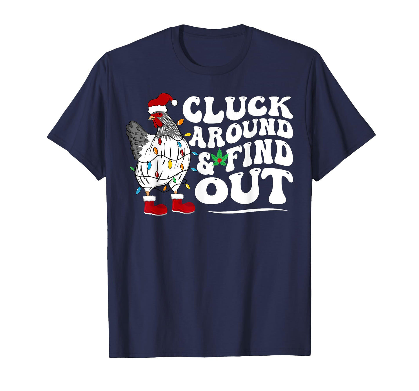 Cluck Around And Find Out Humor Chicken Lovers-christmas T-Shirt