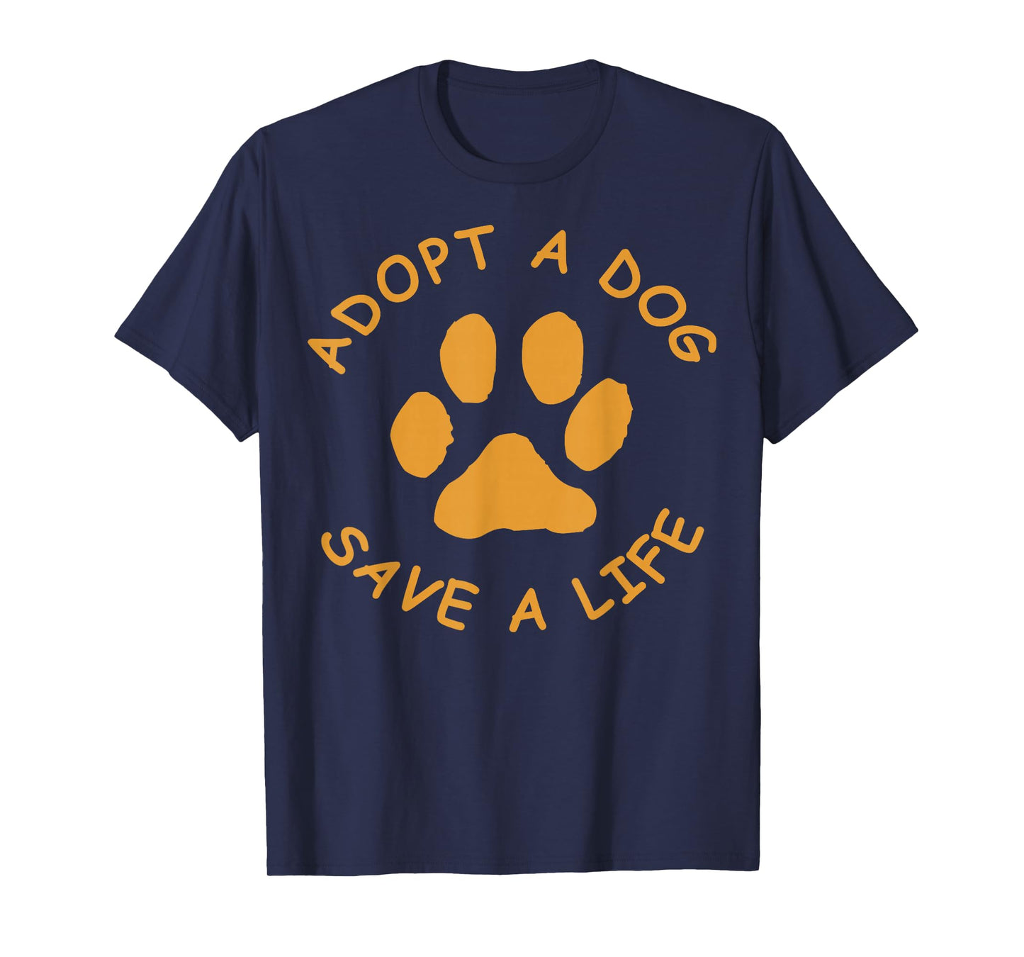 Adopt A Dog T-Shirt (Save A Life Tee Shirt, Rescue Dog) T-Shirt