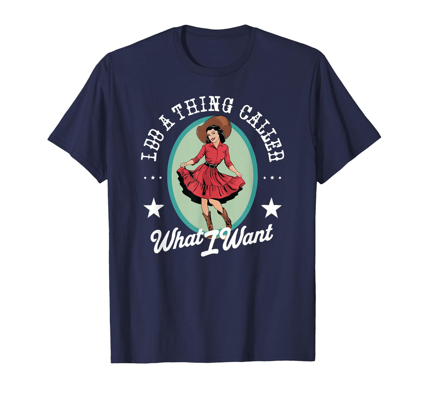I Do A Thing CAlled What I Want Funny T-Shirt