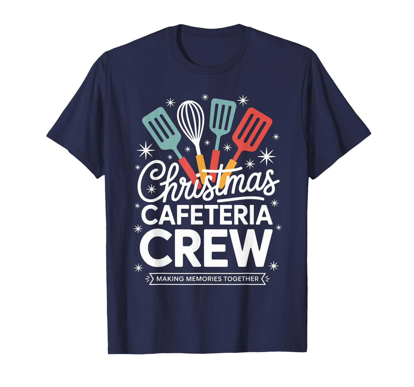 Christmas Cafeteria Crew Making Memories Together Holiday T-Shirt