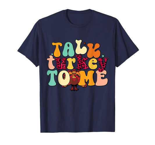 Talk Turkey To Me Leg Day Funny Thanksgiving T-Shirt