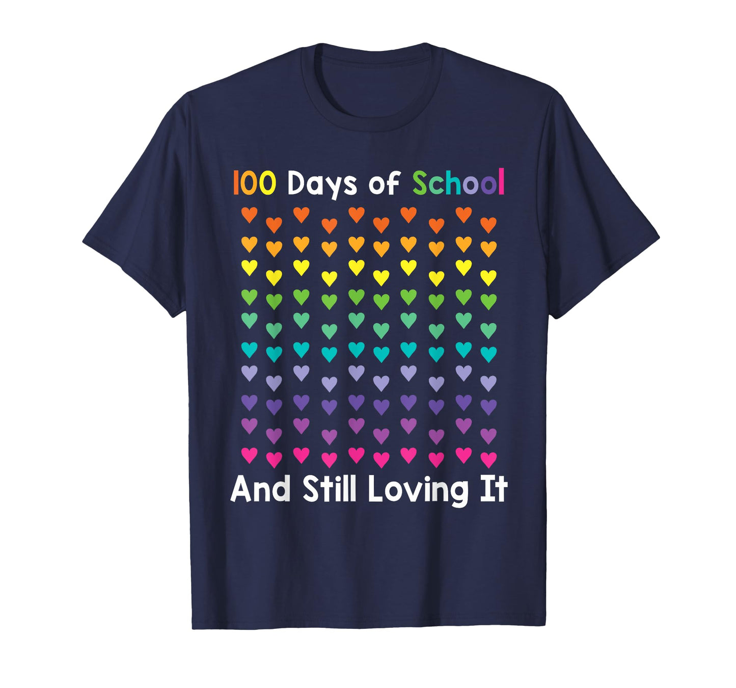 100th Day of School and Still Loving It 100 Rainbow Hearts T-Shirt