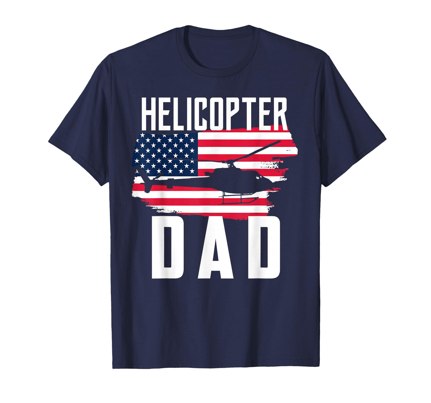 Helicopter Dad Shirt USA Flag Helicopter Pilot Father's Day T-Shirt for Men