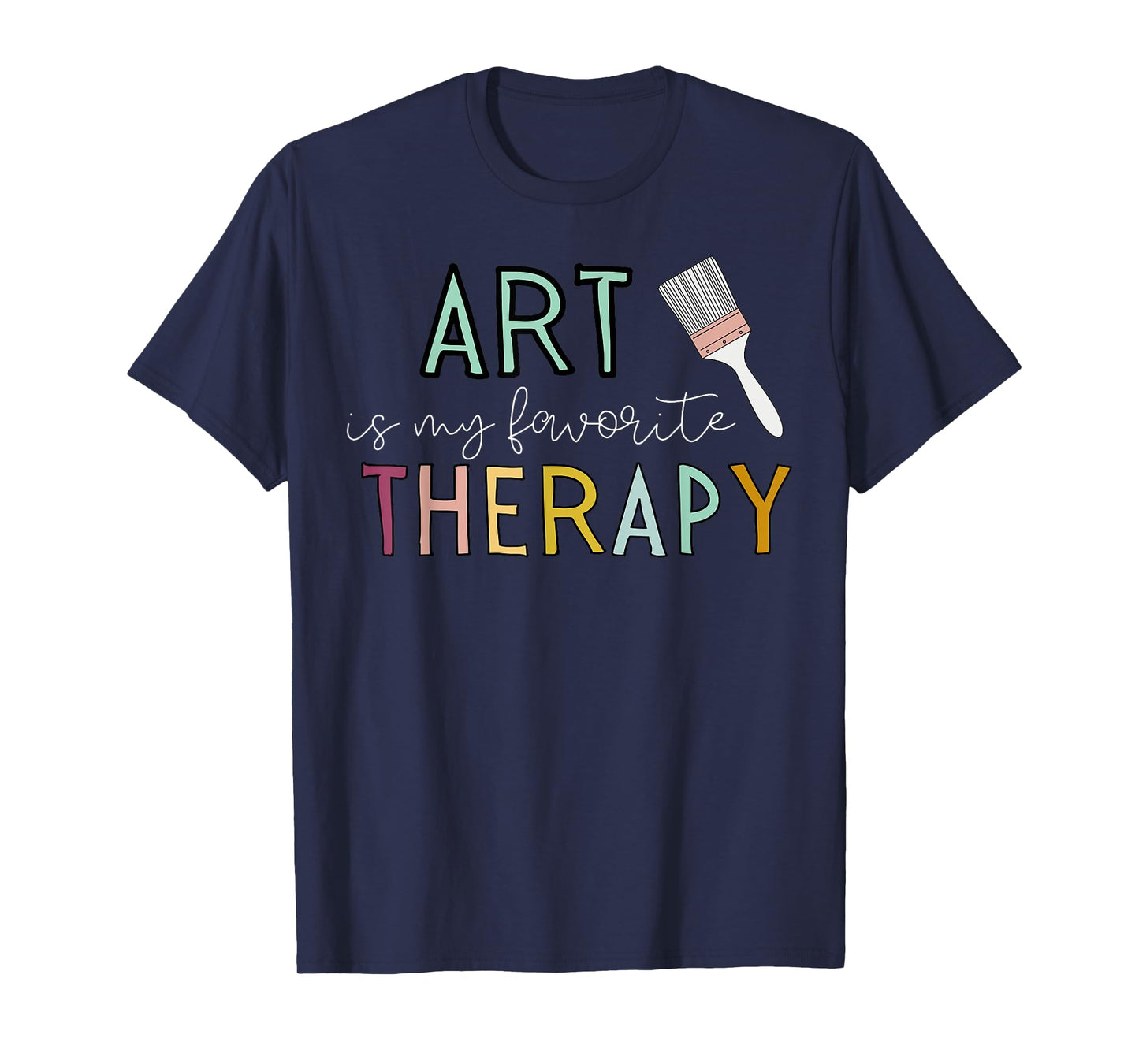 Art is my Favorite Therapy Registered Art Therapist Artist T-Shirt