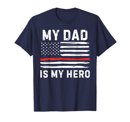 My Dad Is My Hero Firefighter Red Line American Flag Fire T-Shirt