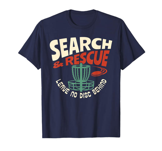 Search & Rescue Leave No Disc Behind Disc Golf Player Funny T-Shirt