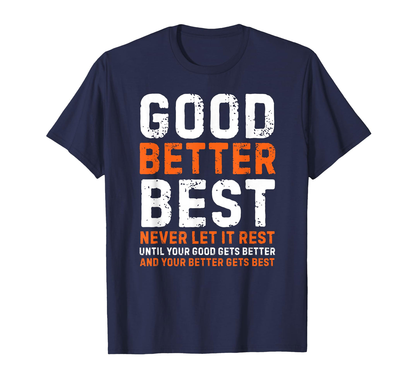 Good Better Best Never let it Rest Motivational Quote T-Shirt
