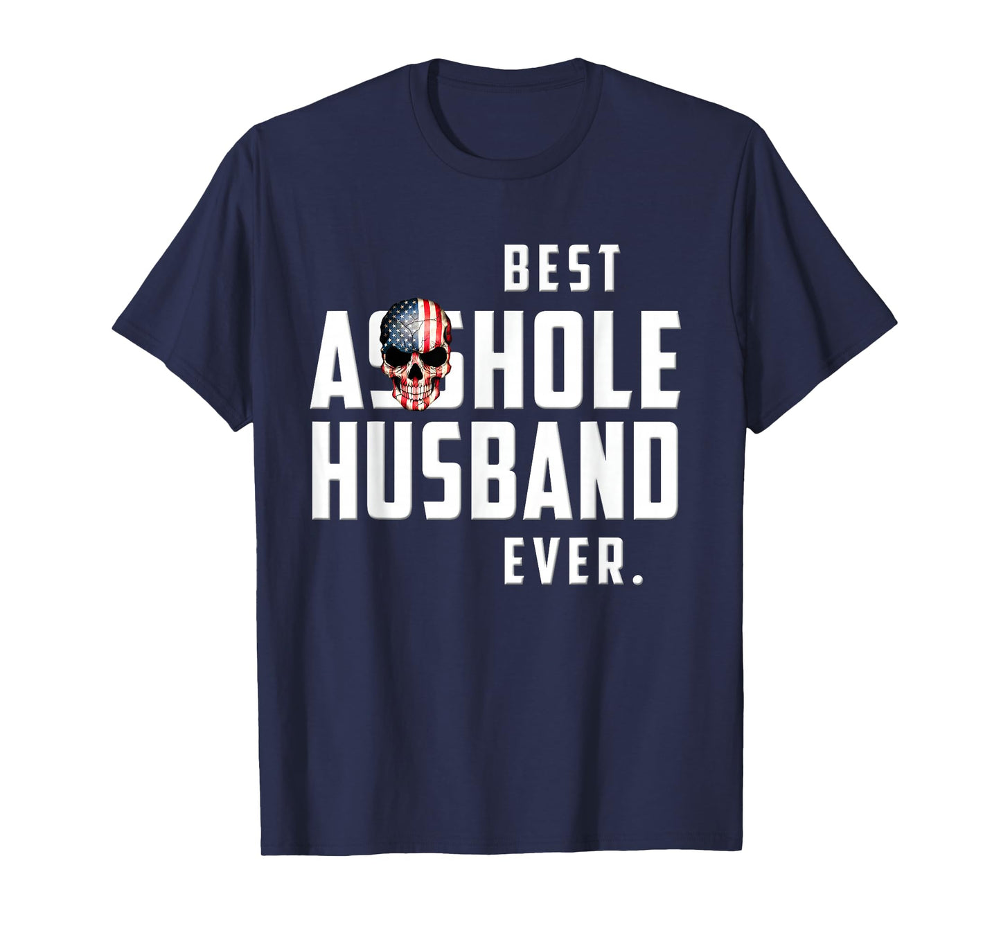 Best Asshole Husband Ever T-Shirt. Funny Gift Tee for Guys T-Shirt