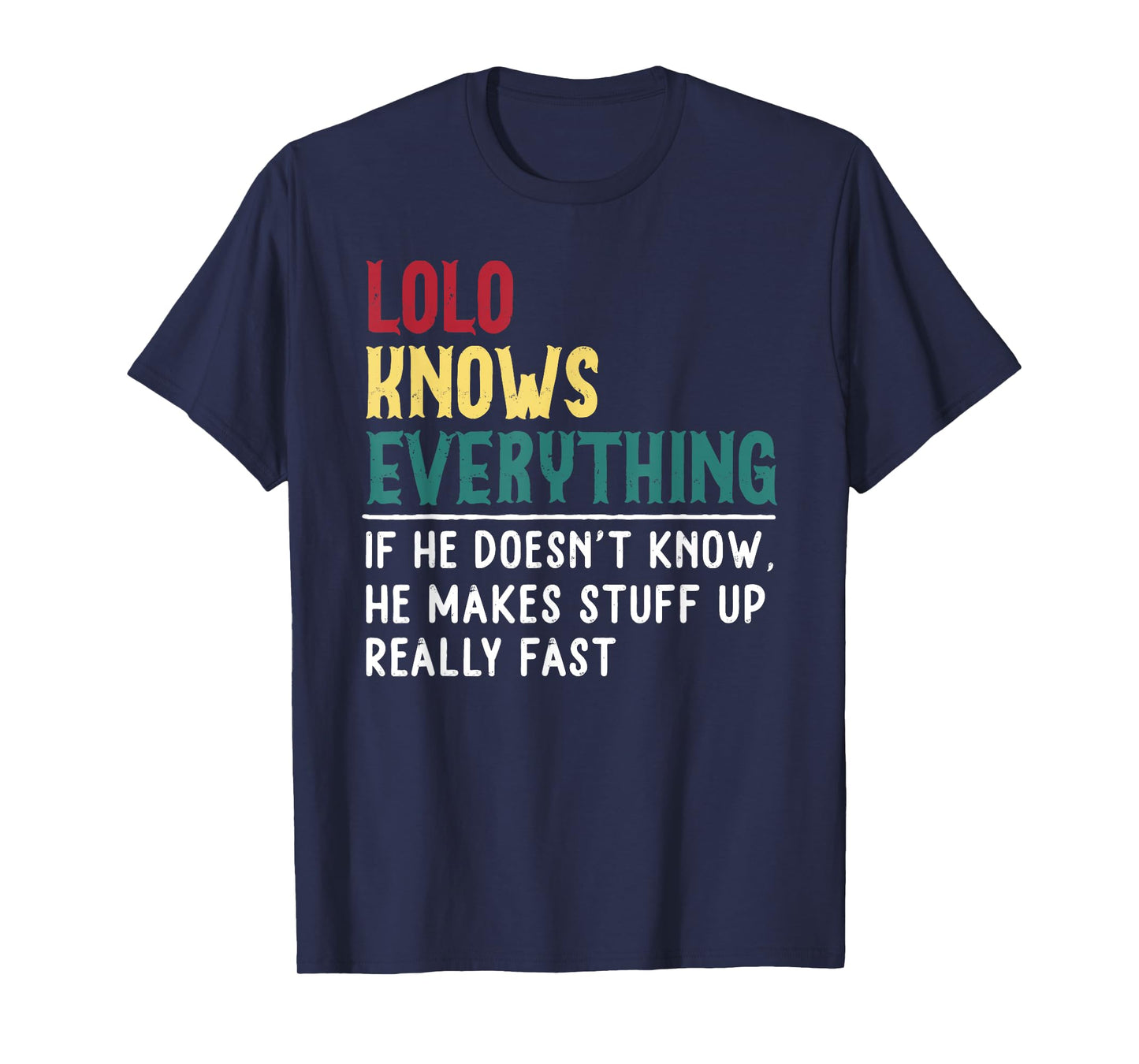 Lolo know Everything Funny Father's day gift for Grandpa T-Shirt