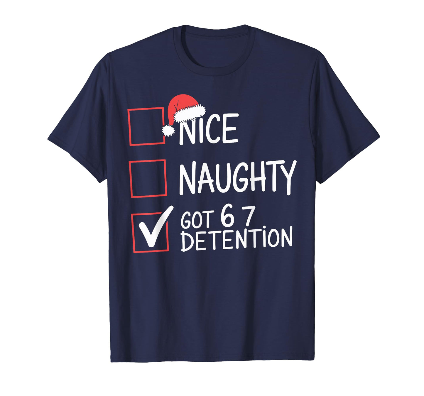 Nice Naughty Got 6 7 Detention Meme Christmas Six Seven Xmas T-Shirt