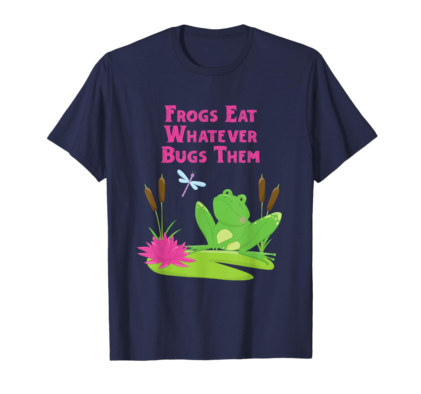 Frogs Eat Whatever Bugs Them Dragonfly Funny Frog Pun T-Shirt