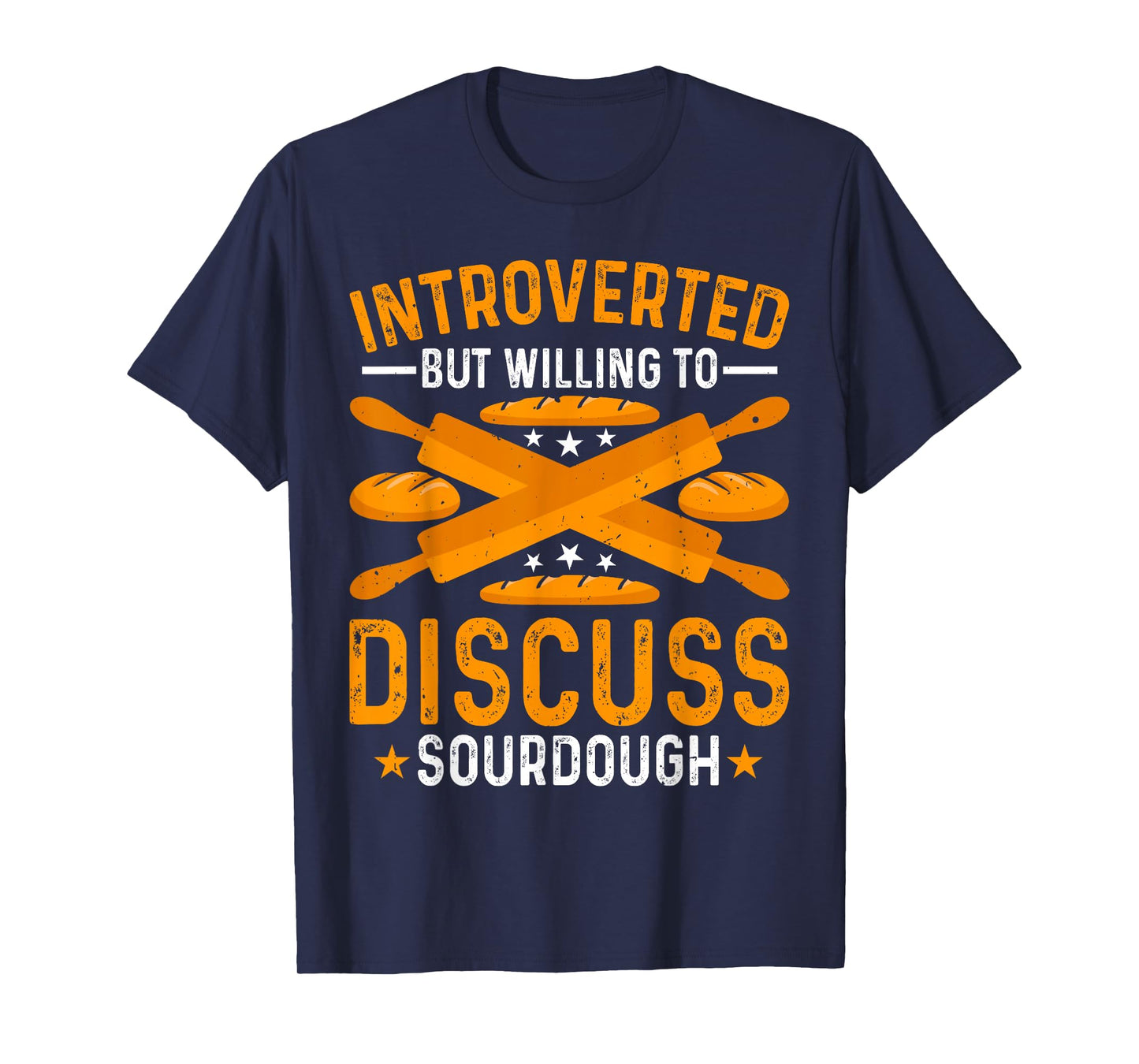 Baking - Introverted but Willing to Discuss Sourdough Baker T-Shirt