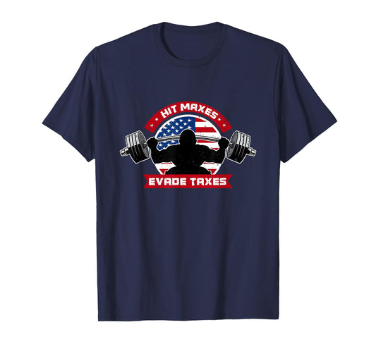 USA Flag & Pride Hit Maxes Evade Taxes Funny Gym Joke T-Shirt for Women Men