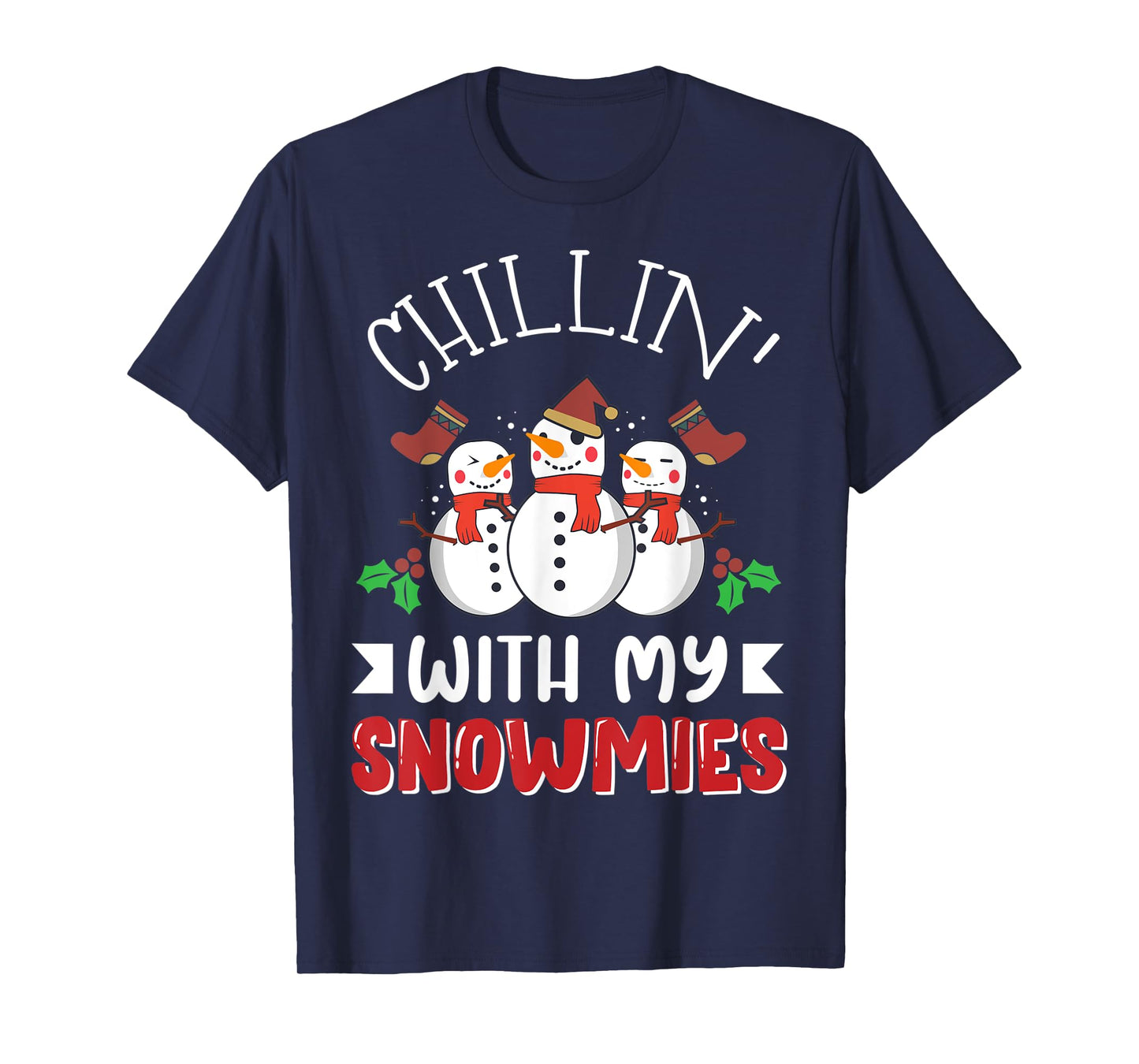 Chillin' with my Snowmies Christmas Holiday Winter Snow Gift T-Shirt