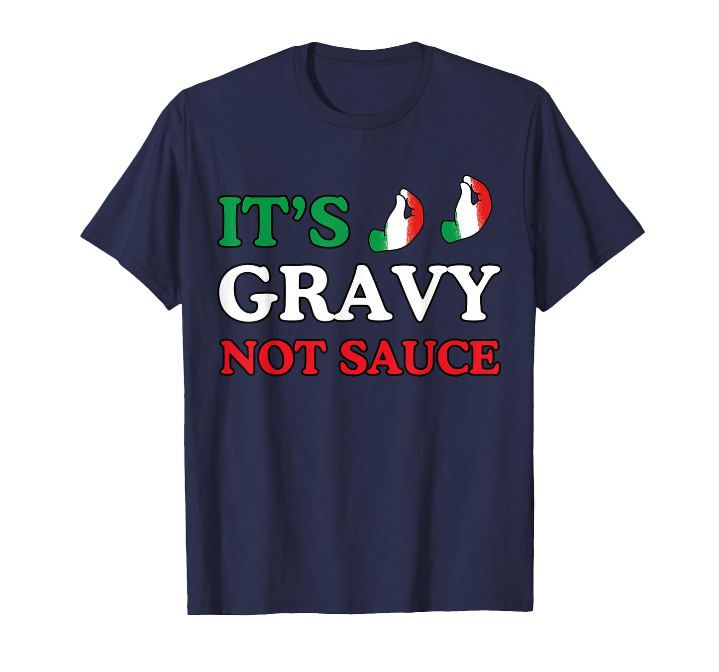 Its Gravy Not Sauce Funny Italian Themed Sayings Tee Shirts T-Shirt