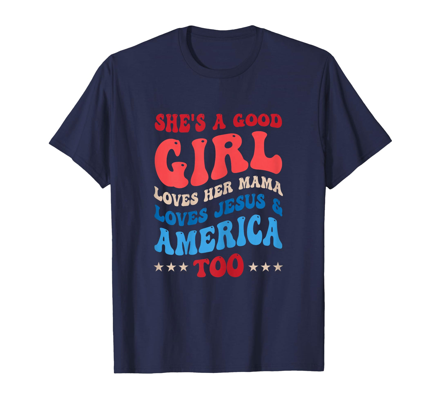 She's A Good Girl Loves Her Mama Jesus & America Too Groovy T-Shirt