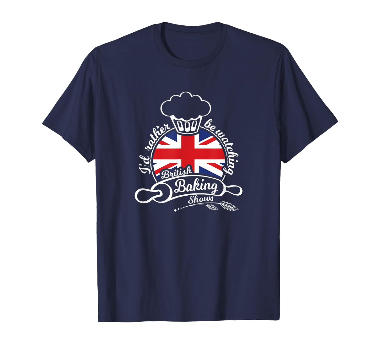 I'd Rather be Watching British Baking Shows T-Shirt