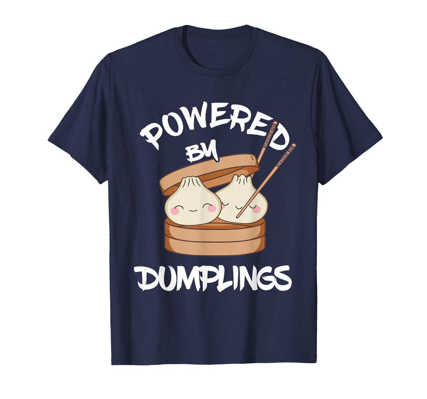 Asian Food Dumpling Foodie Dim Sum Powered By Dumplings T-Shirt