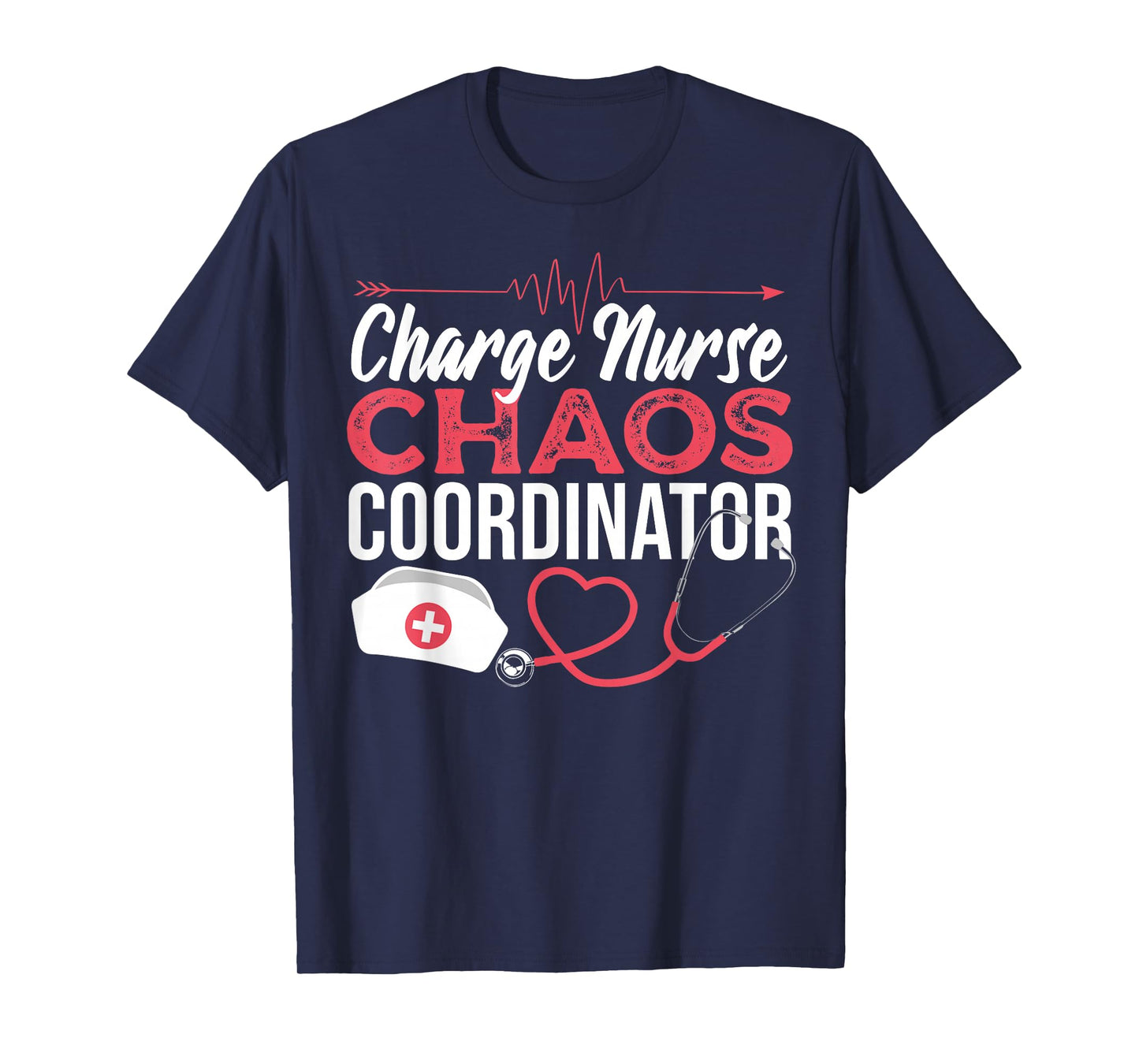 Charge Nurse Chaos Coordinator Medical Registered Nurse T-Shirt