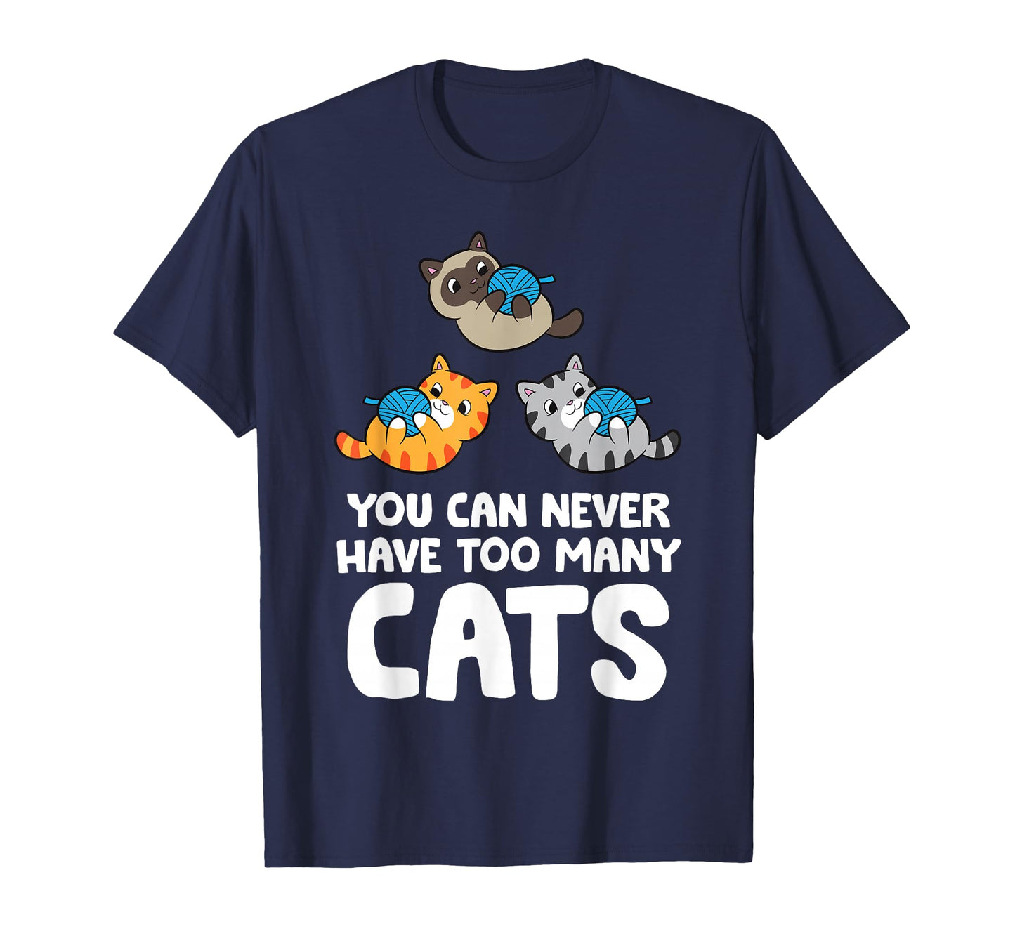 You Can Never Have Too Many Cats T-Shirt